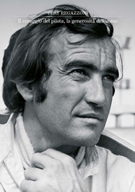 CLAY REGAZZONI - Un pilote courageux, un homme généreux