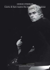 GIORGIO STREHLER - L'arte di fare teatro fra intuizione e ragione