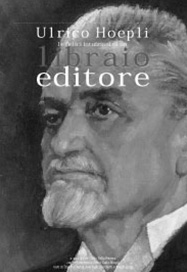 ULRICO HOEPLI - Le felici intuizioni di un libraio editore